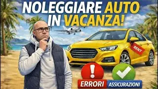 COME NOLEGGIARE UN AUTO IN VACANZA , QUALI ERRORI DA NON COMMETTERE, E QUALI ASSICURAZIONI SCEGLIERE