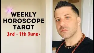 Weekly Horoscope Tarot | 3rd - 9th June 2019 - FINANCES | HEALTH & LOVE - Horoscope Tarot