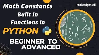 3.5 Math Constants in Python | Built in Functions| Python from Beginner to Advanced| knowledge4skill