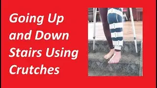Going Up and Down Stairs Using Crutches