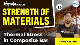 Thermal Stress in Composite Bar  | L:13 | Strength of Materials | Unacademy GATE CE-CH
