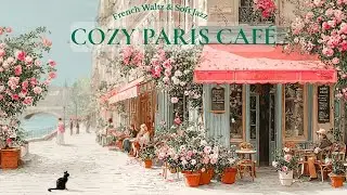 𝐂𝐎𝐙𝐘 𝐏𝐀𝐑𝐈𝐒 𝐂𝐀𝐅𝐄́ ☕ Riverside Spring Caf&eacute; Moments | French Waltz & Soft Jazz (2H)