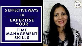 5 Effective Ways to Expertise your Time Management Skills