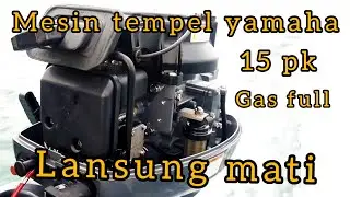 terungkap rahasia & mesin tempel Yamaha 15 pk & rpm tinggi & mati 