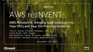 AWS re:Invent 2017: NEW LAUNCH! PrivateLink: Bringing SaaS Solutions into Your VPC a (NET204)