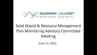 Solid Waste & Resource Management Plan Monitoring Advisory Committee Meeting - June 27, 2022