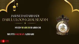 Jashne DastarBandi Darul Uloom GhauseAzam | Mufti Salman Azhari & Huzur Syed Masrur Rabbani #live