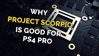 Why Project Scorpio Could Be Good for PS4 Pro