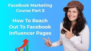 How To Do Facebook Influencer Page Outreach | Facebook Marketing Course Part 5