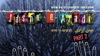 Jashn-e-Azadi [How we celebrate freedom] - part 2