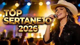 Sertanejo 2026 🚀 | Os Sucessos Que Estão Dominando! 🎶