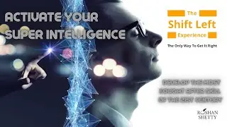 Activate your Super Intelligence - The Shift Left Experience by Roshan Shetty.