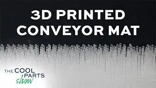 This 3D Printed Conveyor Mat Aids Automation | The Cool Parts Show #55