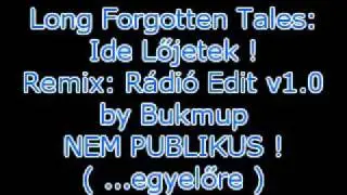 Long Forgotten Tales - Ide Lőjetek ! ( R&aacute;di&oacute; Edit v1.0 )