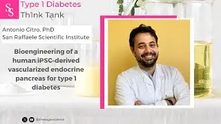 T1D Th1nk Tank: Antonio Citro, PhD, San Raffaele Scientific Institute