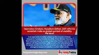 operation SindoorNaxalism defeat, GST reforms establish India as global symbol of stability:pm modi