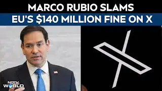 Marco Rubio Slams EU's $140 Million Fine On X As Attack On 'The American People'