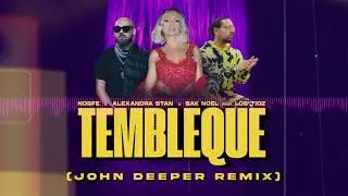 NOSFE x Alexandra Stan x Sak Noel feat. Los Tioz - Tembleque (John Deeper Remix)