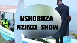 NSHOBOZA BY NZINZI SHOW