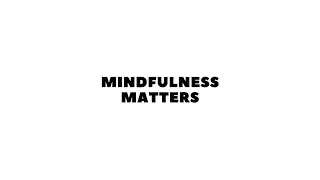 Mindfulness Matters