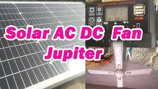 Jupiter AC DC Hybrid Fan | Solar Panel | Part 2