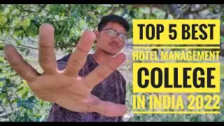 My Top 5 Hotel management college list in India 2022.