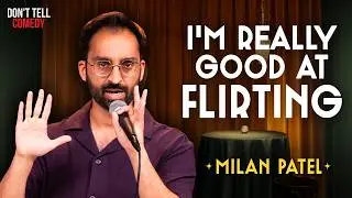 I'm Really Good at Flirting | Milan Patel | Stand Up Comedy