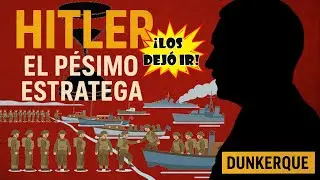 Hitler: El P&Eacute;SIMO estratega 2. DUNKERQUE: El Peor Error de Hitler que Salv&oacute; a la Gran Breta&ntilde;a