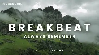 BREAKBEAT CLASIC | ALWAYS REMEMBER | BY DJ TELOOR