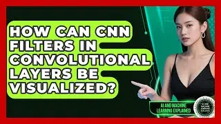 How Can CNN Filters In Convolutional Layers Be Visualized? - AI and Machine Learning Explained