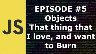 JavaScript Episode 5 Objects