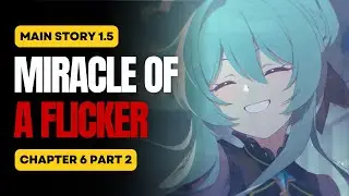 Miracle of a Flicker - Main Story Chapter 6 Part 2 | Stella Sora 1.5