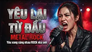 Y&ecirc;u Lại Từ Đầu &ndash; Metal Rock Đầy Năng Lượng (AI Cover) | R&atilde;nh L&agrave; ROCK