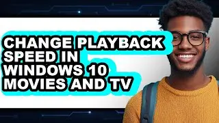 How to Change Playback Speed in Windows 10 Movies and Tv (easy Method)