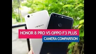 Honor 8 Pro vs Oppo F3 Plus- Camera Sample Comparison