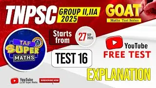 TNPSC GR - II & II (A) | GOAT TEST SERIES | TEST 16 EXPLANATION | TAF