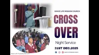 GRACE LIFE CHURCH 2025 CROSSOVER NIGHT