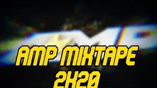 AMP MIXTAPE 2k20