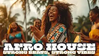 Afro House Power Mix 2025 | Strong Beats, Strong Vibes