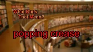 What does popping crease mean?