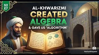 Al-Khwarizmi Created Algebra (And His Name Became 