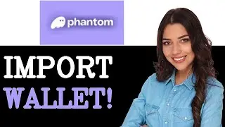 How To Adjust Phantom Wallet Import Wallet (2025)