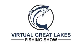 2023 Virtual Great Lakes Fishing Show - Sunday Segment