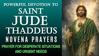 POWERFUL DEVOTION TO SAINT JUDE THADDHEUS NOVENA - PRAYER FOR DESPERATE SITUATIONS & URGENT NEEDS