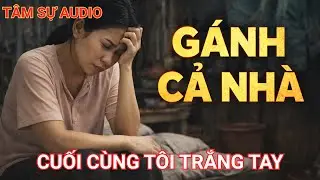 Cả Thanh Xuân Tôi Làm “Cái Cột Nhà” Cho Gia Đình