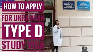 HOW TO APPLY FOR UKRAINIAN VISA LONG TERM TYPE D IN UK to study in Ukraine. Application process&Tips