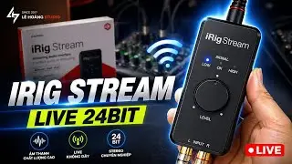 IRIG STREAM NEW 2024 - Hỗ Trợ Thu Âm Hát Live Chất Lượng Stereo 24Bit Cho Idol, Phòng Trà, Sân Khấu