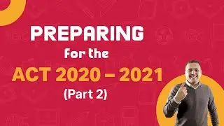 Preparing for the ACT 2020&ndash;2021 Part 2