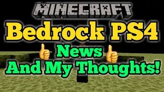 Minecraft Ps4 Bedrock News And My Thoughts!