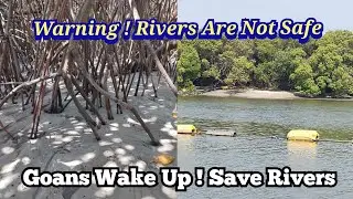 BEWARE GOANS ! NOW THEY ARE DESTROYING GOAN RIVERS